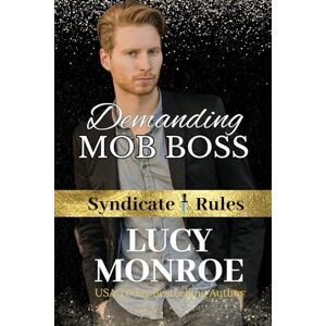 Monroe, Lucy Demanding Mob Boss: A Forced Proximity Mafia Romance (Syndicate Rules) Monroe, Lucy Demanding Mob Boss: A Forced Proximity Mafia Romance (Syndicate Rules)
