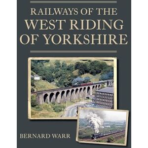 Warr, Bernard Railways of the West Riding of Yorkshire Warr, Bernard Railways of the West Riding of Yorkshire