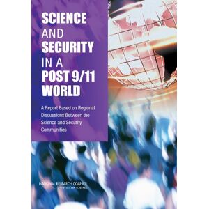 National Academy of Sciences Science and Security in a Post 9/11 World: A Report Based on Regional Discussions Between the Science and Security Communities National Academy of Sciences Science and Security in a Post 9/11 World: A Report Based on Regional Discussions Between the Science and Security Communities