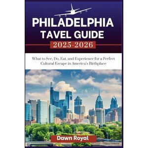 Royal, Dawn Philadelphia Travel Guide 2025-2026: What to See, Do, Eat, and Experience for a Perfect Cultural Escape in America’s Birthplace Royal, Dawn Philadelphia Travel Guide 2025-2026: What to See, Do, Eat, and Experience for a Perfect Cultural Escape in America’s Birthplace