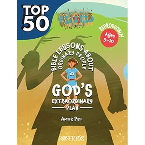 Amber Pike The Top 50 Bible Lessons about Ordinary People in God's Extraordinary Plan Amber Pike The Top 50 Bible Lessons about Ordinary People in God's Extraordinary Plan
