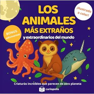 Books, Curiopolis Los animales más extraños y extraordinarios del mundo: Libro ilustrado a color para niños de 8 a 12 años El libro sobre los animales más raros del ... diversión sin pantallas para toda la familia Books, Curiopolis Los animales más extraños y extraordinarios del mundo: Libro ilustrado a color para niños de 8 a 12 años El libro sobre los animales más raros del ... diversión sin pantallas para toda la familia