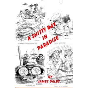 DALBY, JAMES A SHITTY DAY IN PARADISE: 1 (2) DALBY, JAMES A SHITTY DAY IN PARADISE: 1 (2)