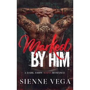 Vega+ Marked by Him: A Dark AMBW Romance Vega+ Marked by Him: A Dark AMBW Romance