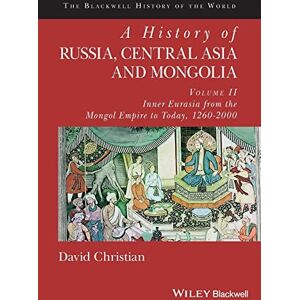 Christian, David A History of Russia, Central Asia and Mongolia, Volume II: Inner Eurasia from the Mongol Empire to Today, 1260 2000 (Blackwell History of the World) Christian, David A History of Russia, Central Asia and Mongolia, Volume II: Inner Eurasia from the Mongol Empire to Today, 1260 2000 (Blackwell History of the World)