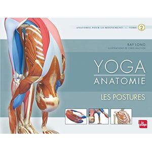 Long, Raymond A. Yoga anatomie Les postures: Tome 2, Les postures Long, Raymond A. Yoga anatomie Les postures: Tome 2, Les postures