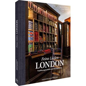Friedrichs, Horst A. Feine Läden LONDON: Entdecken Sie die Welt der Traditionsgeschäfte und Manufakturen durch faszinierende Fotografie! Friedrichs, Horst A. Feine Läden LONDON: Entdecken Sie die Welt der Traditionsgeschäfte und Manufakturen durch faszinierende Fotografie!