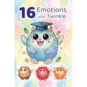 Tarasova, Natalisss 16 Emotions with Twinkle 16 Fun Stories About Happiness, Sadness, Fear, Love, and Other Feelings for Children Ages 4–8: Learning to Recognize ... Coloring Pages, and Interactive Activities Tarasova, Natalisss 16 Emotions with Twinkle 16 Fun Stories About Happiness, Sadness, Fear, Love, and Other Feelings for Children Ages 4–8: Learning to Recognize ... Coloring Pages, and Interactive Activities