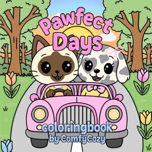 Cozy, Comfy Pawfect Days: Bold and easy Coloring book for Adults, Kids and Teens cute fuzzy Animal Friends in daily Moments for Relaxation and Stress Relief Cozy, Comfy Pawfect Days: Bold and easy Coloring book for Adults, Kids and Teens cute fuzzy Animal Friends in daily Moments for Relaxation and Stress Relief