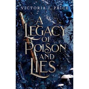 Price, Victoria J. A Legacy of Poison and Lies: 2 (A Legacy of Storms and Starlight) Price, Victoria J. A Legacy of Poison and Lies: 2 (A Legacy of Storms and Starlight)