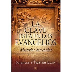 Kabaleb La clave esta en los evangelios / The Key is in the Gospels: Misterios desvelados / Revealed Mysteries Kabaleb La clave esta en los evangelios / The Key is in the Gospels: Misterios desvelados / Revealed Mysteries