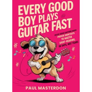Masterdon, Paul Every Good Boy Plays Guitar Fast: Color-Coded Cartoon Magic — Proven Shortcuts to Master Sight-Reading in Days, Not Years (Guitar Mnemonics) Masterdon, Paul Every Good Boy Plays Guitar Fast: Color-Coded Cartoon Magic — Proven Shortcuts to Master Sight-Reading in Days, Not Years (Guitar Mnemonics)