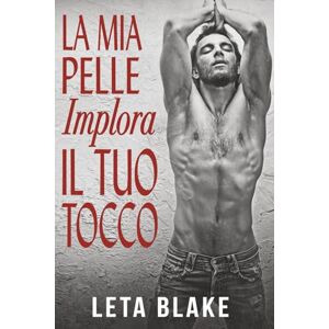 Blake, Leta La mia pelle implora il tuo tocco Blake, Leta La mia pelle implora il tuo tocco