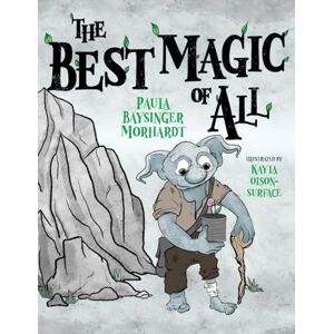 Morhardt, Paula Baysinger The Best Magic of All Morhardt, Paula Baysinger The Best Magic of All