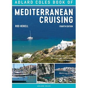 Rod Heikell The Adlard Coles Book of Mediterranean Cruising: 4th edition Rod Heikell The Adlard Coles Book of Mediterranean Cruising: 4th edition