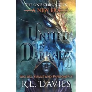 Davies, R.E. A New Era: United In Darkness: 6 (The Onis Chronicles A Fantasy Adventure Series) Davies, R.E. A New Era: United In Darkness: 6 (The Onis Chronicles A Fantasy Adventure Series)
