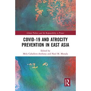 Routledge Covid-19 and Atrocity Prevention in East Asia (Global Politics and the Responsibility to Protect) Routledge Covid-19 and Atrocity Prevention in East Asia (Global Politics and the Responsibility to Protect)
