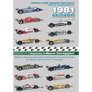 Torreggiani, Sauro Formula One Grands Prix Story 1981 Season World Championship: Relive the races, get excited with the starting grids cars teams rankings. The definitive picture book for F1 enthusiasts Torreggiani, Sauro Formula One Grands Prix Story 1981 Season World Championship: Relive the races, get excited with the starting grids cars teams rankings. The definitive picture book for F1 enthusiasts