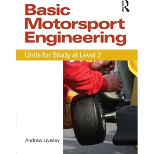Livesey, Andrew Basic Motorsport Engineering: Units for Study at Level 2 Livesey, Andrew Basic Motorsport Engineering: Units for Study at Level 2