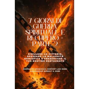 Godseagle, Zacharias 7 GIORNI DI GUERRA SPIRITUALE E RECUPERO Parte 2 Sigillare la vittoria, spezzare la malvagità domestica e preservare il tuo destino restaurato Godseagle, Zacharias 7 GIORNI DI GUERRA SPIRITUALE E RECUPERO Parte 2 Sigillare la vittoria, spezzare la malvagità domestica e preservare il tuo destino restaurato