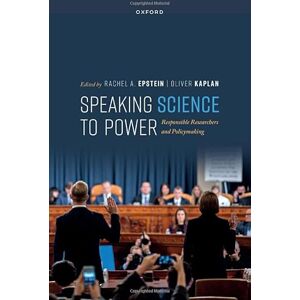 Speaking Science to Power: Responsible Researchers and Policymaking Speaking Science to Power: Responsible Researchers and Policymaking