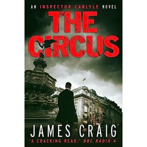 Craig, James The Circus (An Inspector Carlyle Novel) Craig, James The Circus (An Inspector Carlyle Novel)