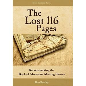 Bradley, Don The Lost 116 Pages: Reconstructing the Book of Mormon's Missing Stories Bradley, Don The Lost 116 Pages: Reconstructing the Book of Mormon's Missing Stories