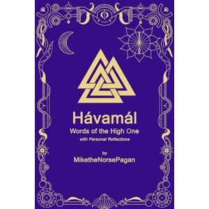 theNorsePagan, Mike the Hávamál: Words of the High One (the Norse Pagan Journey) theNorsePagan, Mike the Hávamál: Words of the High One (the Norse Pagan Journey)