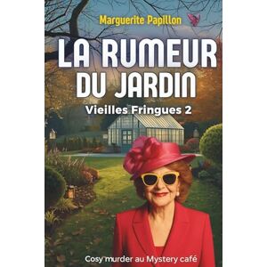 Papillon, Marguerite La Rumeur du Jardin, un cosy crime qui fait son cinéma au Cosy mystery café des Vieilles Fringues: Un polar cosy français entre humour noir, crime, mystère et secret de village Papillon, Marguerite La Rumeur du Jardin, un cosy crime qui fait son cinéma au Cosy mystery café des Vieilles Fringues: Un polar cosy français entre humour noir, crime, mystère et secret de village