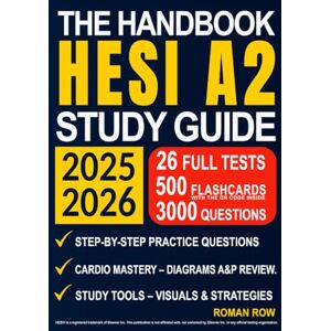 Row, Roman The Handbook HESI A2 Study Guide: From Confused to Confident Real Exam Simulations, Review Sheets, and Instant Feedback Tools to to Boost Your Score with Confidence Row, Roman The Handbook HESI A2 Study Guide: From Confused to Confident Real Exam Simulations, Review Sheets, and Instant Feedback Tools to to Boost Your Score with Confidence