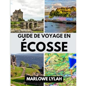 Lylah, Marlowe GUIDE DE VOYAGE EN ÉCOSSE 2025: Le meilleur moment pour visiter, les meilleurs endroits à explorer et tout ce que vous devez savoir avant de partir Lylah, Marlowe GUIDE DE VOYAGE EN ÉCOSSE 2025: Le meilleur moment pour visiter, les meilleurs endroits à explorer et tout ce que vous devez savoir avant de partir