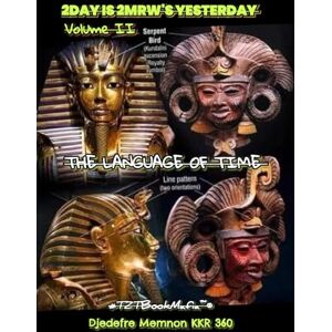 KKR 360, Djedefre Memnon 2DAY IS 2MRW'S YESTERDAY VOL:2: THE LANGUAGE OF TIME (In the Light of the Sun) KKR 360, Djedefre Memnon 2DAY IS 2MRW'S YESTERDAY VOL:2: THE LANGUAGE OF TIME (In the Light of the Sun)