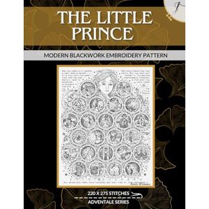 Krivonosova, Natalia The Little Prince Adventale: Modern Blackwork Embroidery Pattern (Adventale Modern Blackwork Embroidery Patterns) Krivonosova, Natalia The Little Prince Adventale: Modern Blackwork Embroidery Pattern (Adventale Modern Blackwork Embroidery Patterns)