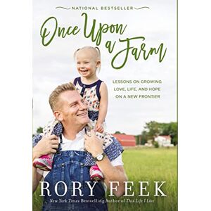 Feek, Rory ONCE UPON A FARM PB: Lessons on Growing Love, Life, and Hope on a New Frontier Feek, Rory ONCE UPON A FARM PB: Lessons on Growing Love, Life, and Hope on a New Frontier
