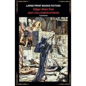 Poe, Edgar Allan LARGE PRINT BOOKS FICTION: Edgar Allan Poe BEST HALLOWEEN STORIES ILLUSTRATED Poe, Edgar Allan LARGE PRINT BOOKS FICTION: Edgar Allan Poe BEST HALLOWEEN STORIES ILLUSTRATED