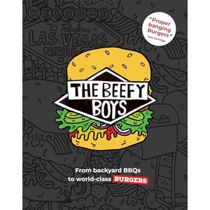 Beefy Boys The : From Backyard BBQ to World-Class Burgers Beefy Boys The : From Backyard BBQ to World-Class Burgers