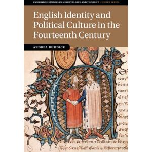 Ruddick, Andrea English Identity and Political Culture in the Fourteenth Century: 93 (Cambridge Studies in Medieval Life and Thought: Fourth Series, Series Number 93) Ruddick, Andrea English Identity and Political Culture in the Fourteenth Century: 93 (Cambridge Studies in Medieval Life and Thought: Fourth Series, Series Number 93)