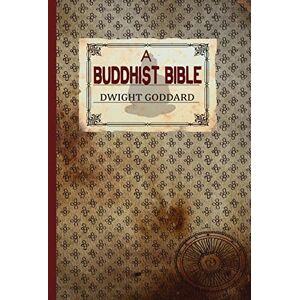 Goddard, Dwight A Buddhist Bible Goddard, Dwight A Buddhist Bible