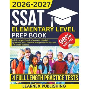 Publishing, Learnex SSAT Elementary Level Prep Book 2026-2027: 4 Full-Length Practice Tests with Realistic Questions and Complete Study Guide for 3rd and 4th Grade Success Publishing, Learnex SSAT Elementary Level Prep Book 2026-2027: 4 Full-Length Practice Tests with Realistic Questions and Complete Study Guide for 3rd and 4th Grade Success
