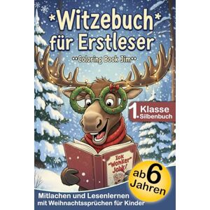 Jim, Coloring with Witzebuch für Erstleser: Lustige Kinderwitze und Rätsel zu Weihnachten im 1. Klasse Silbenbuch Lesespaß und Lesenlernen für Kinder ab 6 Jahren Jim, Coloring with Witzebuch für Erstleser: Lustige Kinderwitze und Rätsel zu Weihnachten im 1. Klasse Silbenbuch Lesespaß und Lesenlernen für Kinder ab 6 Jahren