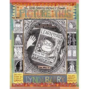 Lynda Barry Picture This: The Near-Sighted Monkey Book Lynda Barry Picture This: The Near-Sighted Monkey Book