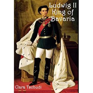 Tschudi, Clara Ludwig II King of Bavaria Tschudi, Clara Ludwig II King of Bavaria
