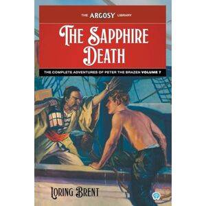 Brent, Loring The Sapphire Death: The Adventures of Peter the Brazen, Volume 7: 156 (Argosy Library) Brent, Loring The Sapphire Death: The Adventures of Peter the Brazen, Volume 7: 156 (Argosy Library)
