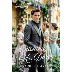 Ayala, Rachelle Catching Mr. Darcy: A Pride and Prejudice Summer Romance (Darcy and Elizabeth Forever: Pride and Prejudice Variations) Ayala, Rachelle Catching Mr. Darcy: A Pride and Prejudice Summer Romance (Darcy and Elizabeth Forever: Pride and Prejudice Variations)
