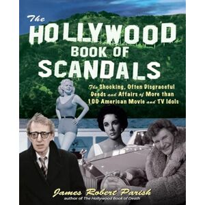 PARISH, James The Hollywood Book of Scandals: The Shocking, Often Disgraceful Deeds and Affairs of Over 100 American Movie and TV Idols: The Shocking, Often ... American Movie and TV Idols (NTC SELF-HELP) PARISH, James The Hollywood Book of Scandals: The Shocking, Often Disgraceful Deeds and Affairs of Over 100 American Movie and TV Idols: The Shocking, Often ... American Movie and TV Idols (NTC SELF-HELP)