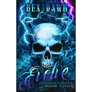 Dawn, Bex Evolve: Los Diablos Syndicate Book Two Dawn, Bex Evolve: Los Diablos Syndicate Book Two