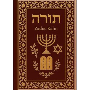 Kahn, Zadoc La Torah: Une version intégrale annotée des enseignements spirituels, moraux et historiques de la Torah juive Kahn, Zadoc La Torah: Une version intégrale annotée des enseignements spirituels, moraux et historiques de la Torah juive