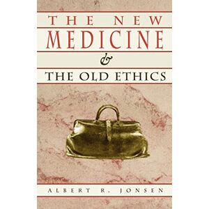 Jonsen, Albert R. The New Medicine and the Old Ethics Jonsen, Albert R. The New Medicine and the Old Ethics