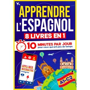 10Min Language Hub Apprendre l’Espagnol: 10 Minutes par Jour pour ceux qui ont peu de temps 8 livres en 1 + App incluse. Méthode simple et interactive pour tous les niveaux. Grammaire, Récits, Exercices avec Audio 10Min Language Hub Apprendre l’Espagnol: 10 Minutes par Jour pour ceux qui ont peu de temps 8 livres en 1 + App incluse. Méthode simple et interactive pour tous les niveaux. Grammaire, Récits, Exercices avec Audio