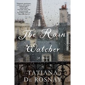 Rosnay, de, Tatiana Rain Watcher, The: A Novel Rosnay, de, Tatiana Rain Watcher, The: A Novel
